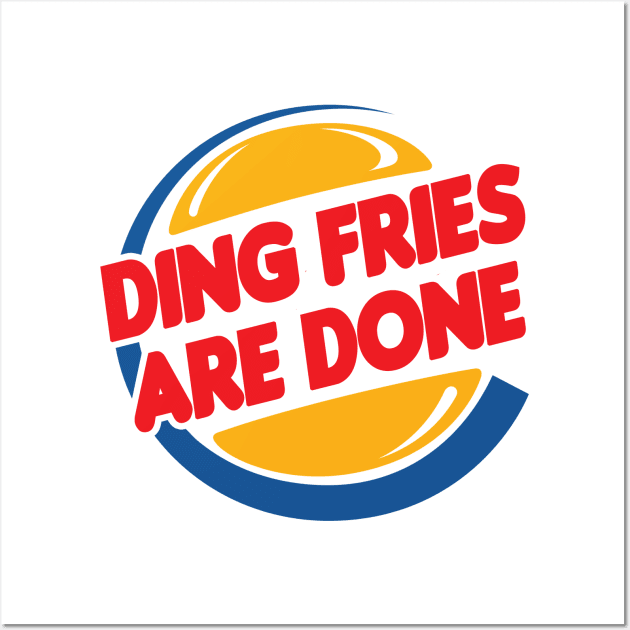 Ding Fries Are Done Wall Art by HellraiserDesigns